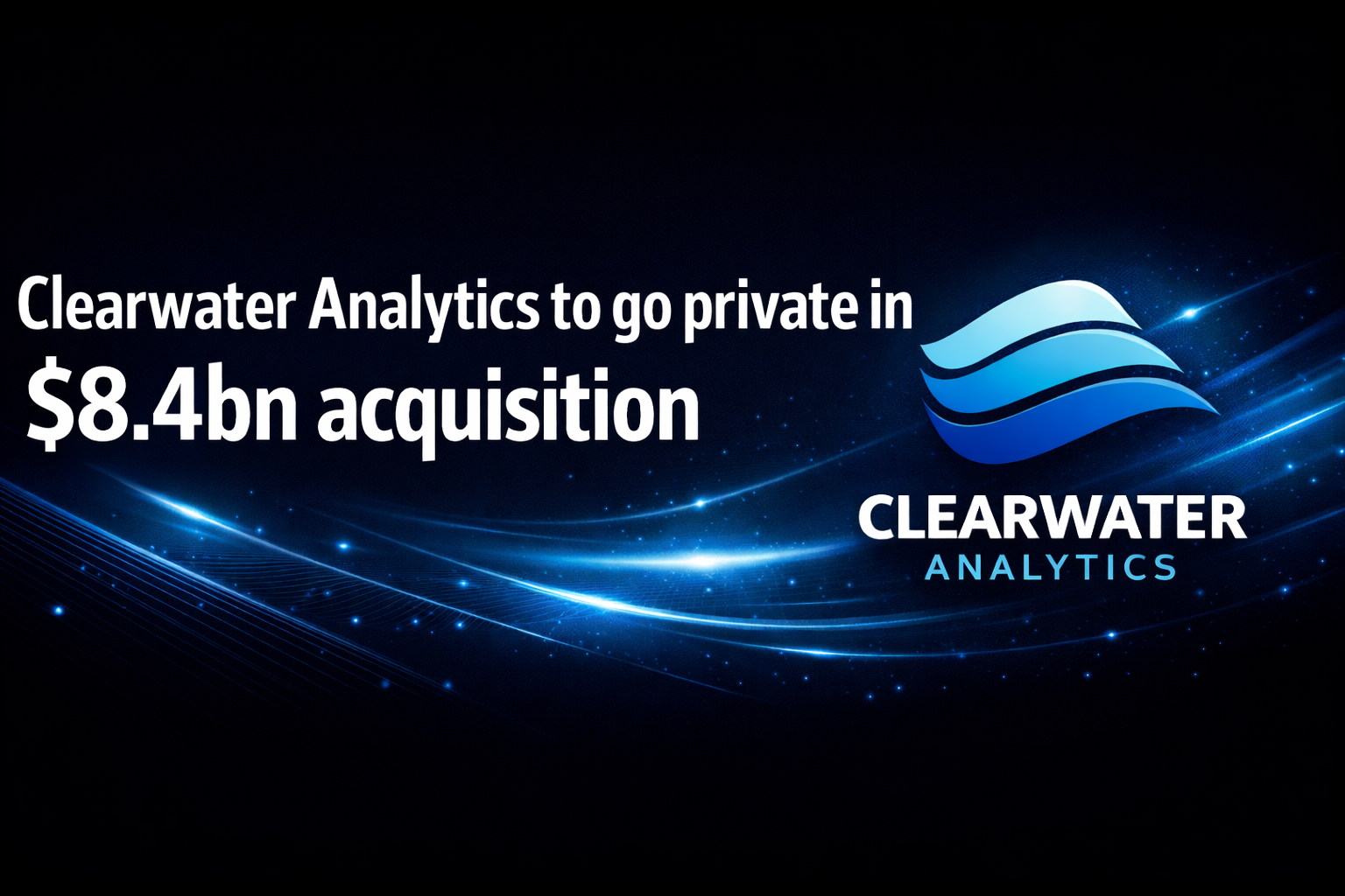 Clearwater Analytics to go private in $8.4bn acquisition
