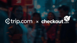 Trip.com partners with Checkout.com to streamline global travel payments