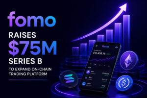 Fomo Raises $75M Series B to Expand On-Chain Trading Platform