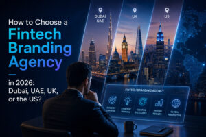 How to Choose a Fintech Branding Agency in 2026: Dubai, UAE, UK, or the US?